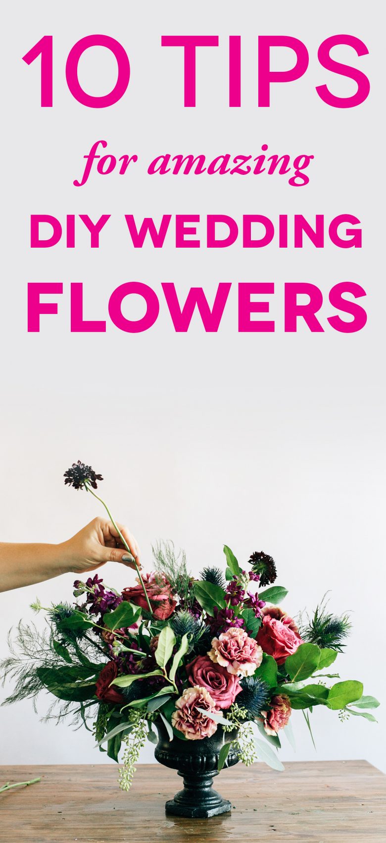 picture of someone arranging flowers with text "tips for DIY wedding flowers"