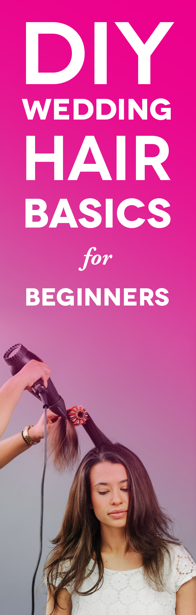 Graphic with words "DIY Wedding Hair basics for beginners" over girl getting hair blowdried