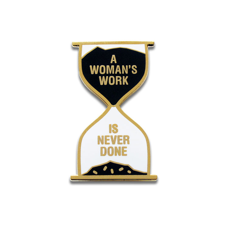 a black and white hourglass timer pin that says a woman's work is never done