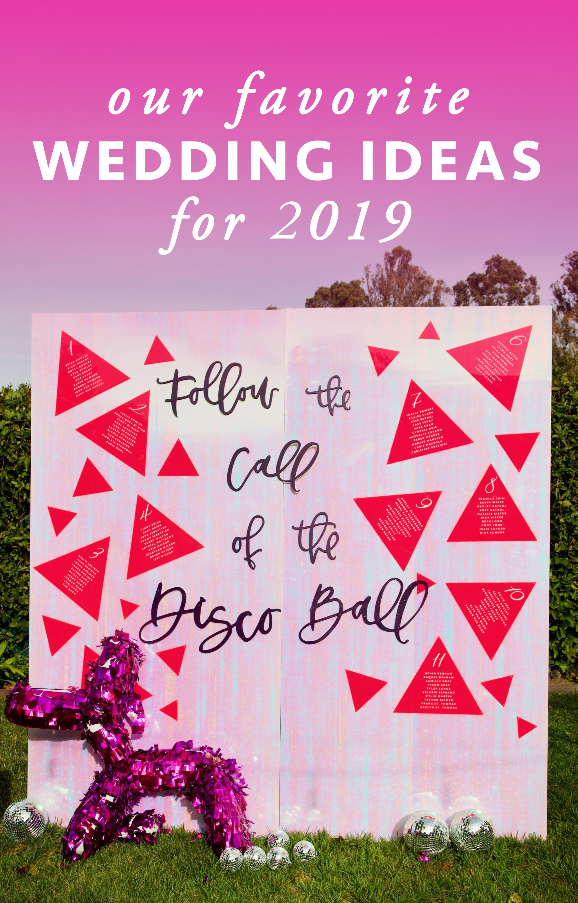 The text "Our Favorite Wedding Ideas for 2019" overlays a photo of a seating board reading "Follow the call of the disco ball" on iridescent paper with a shiny pink balloon dog style piñata in front