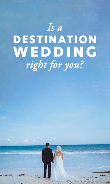 Is A Destination Wedding Right For You? | A Practical Wedding