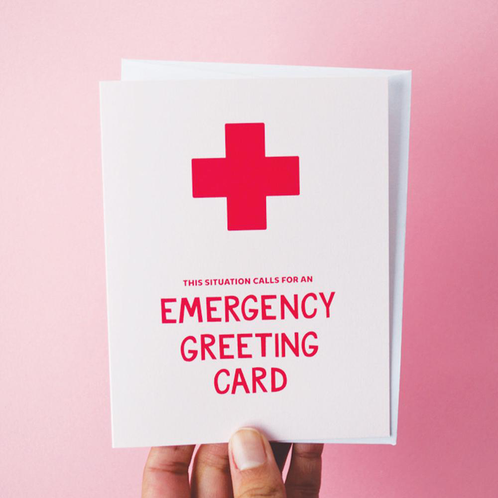 Greeting card that says "This situation calls for an emergency greeting card."