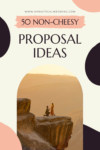 The Best (Non-Cheesy) Proposal Ideas For 2021 | A Practical Wedding