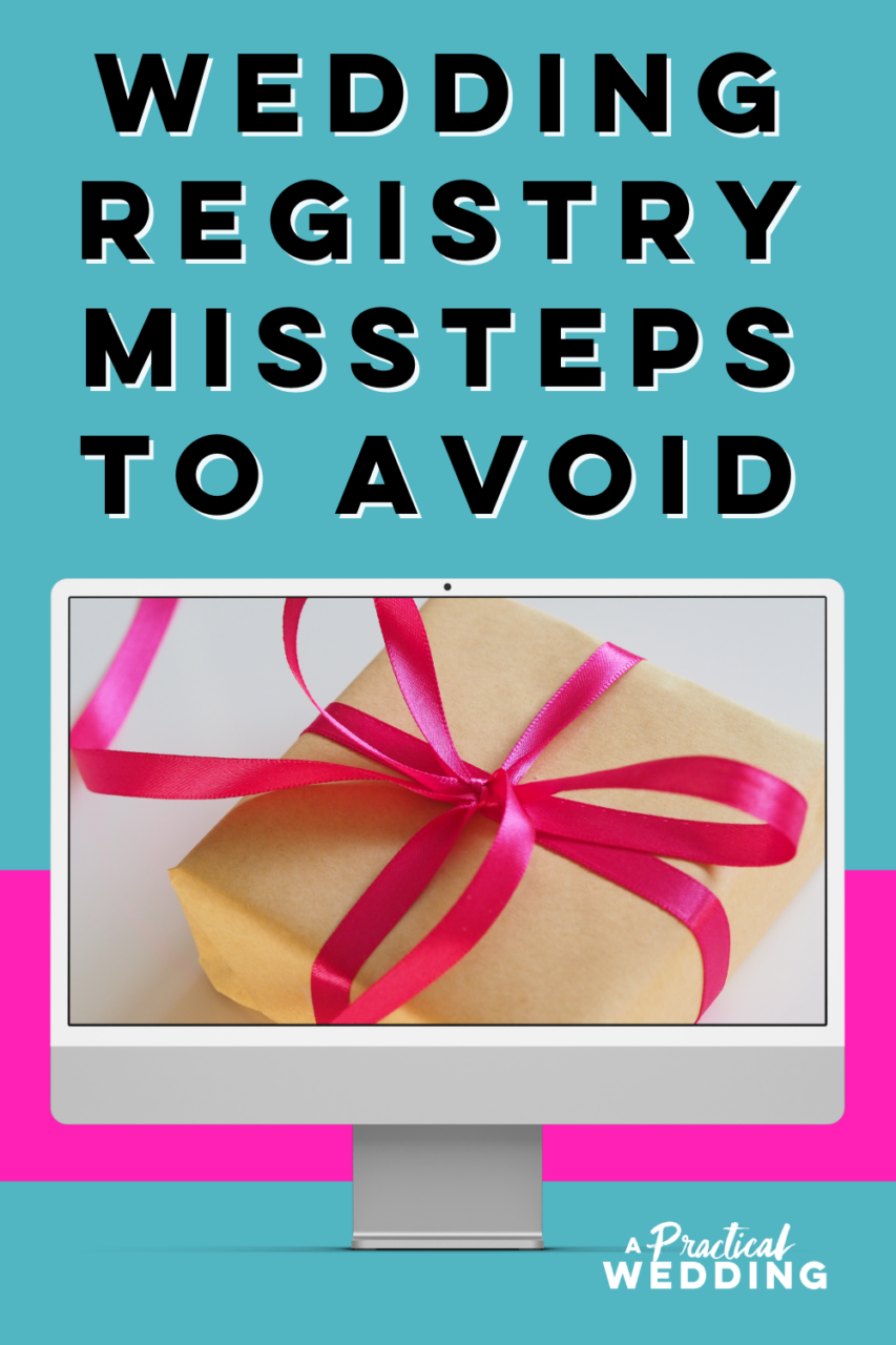 Wedding Registry Missteps To Avoid A Practical Wedding
